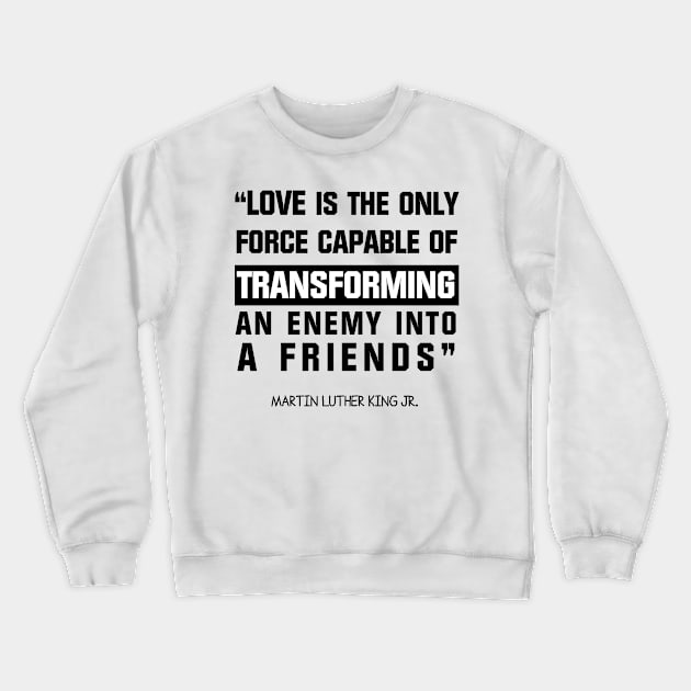 El amor es la única fuerza capaz de transformar Crewneck Sweatshirt by YAZERU